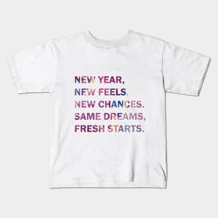 New Year New Feels New Chances Same Dream Fresh Start. Happy New Year 2024, New 365 challenge Kids T-Shirt